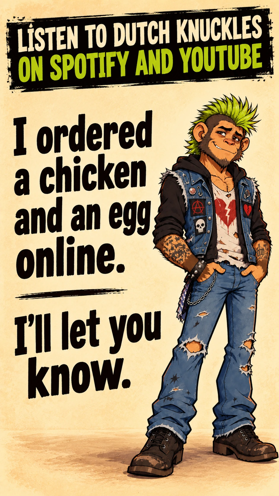 I ordered a chicken and an egg online. I’ll let you know.